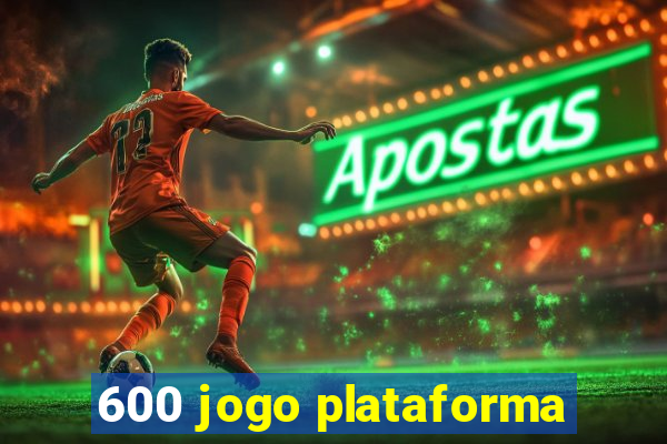 600 jogo plataforma